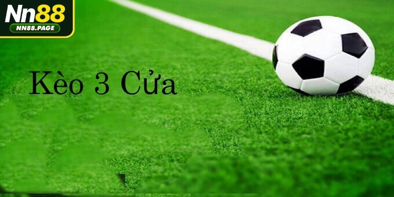 Kèo 3 cửa là gì?