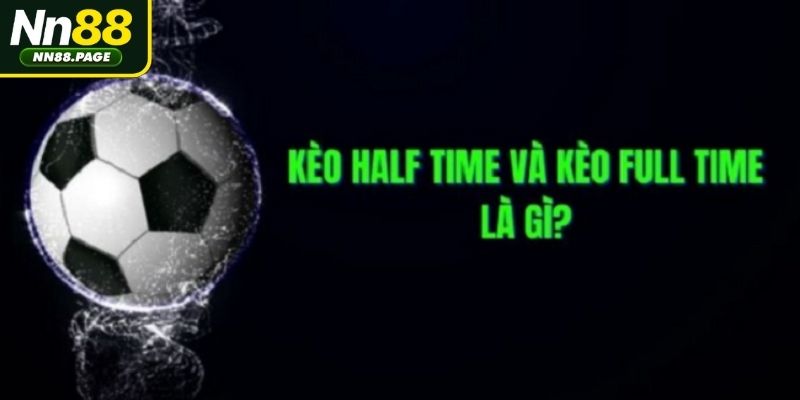Hiểu rõ về kèo Half Time/Full Time trong cá cược bóng đá